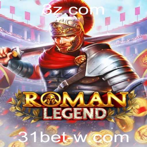 Descubra o Fascinante Mundo de RomanLegend com 31bet
